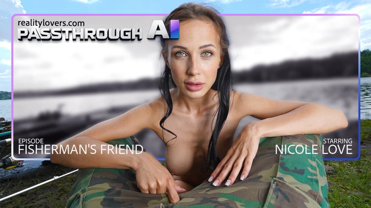 Fisherman’s Friend Got Sucked [Passthrough] Nicole Love Realitylovers Passthrough vr porn video