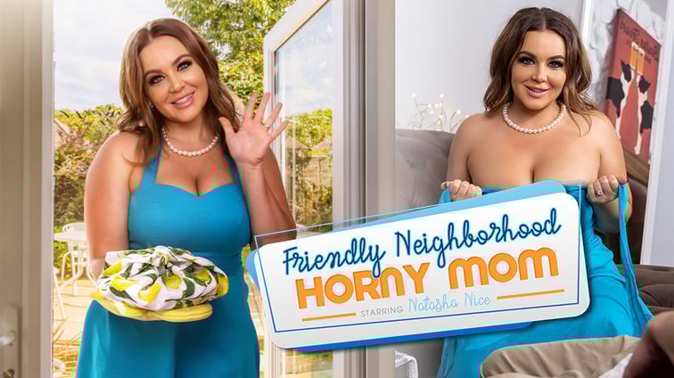 Friendly Neighborhood Horny Mom Natasha Nice VR Bangers vr porn video