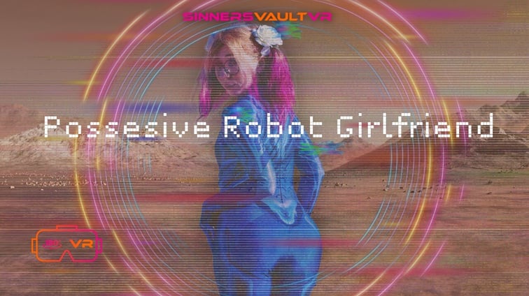 GirlBot Div - Possessive Robot Girlfriend GirlBot Div  SinnersVaultVR vr porn video