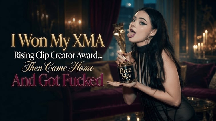 I Won My XMA Rising Clip Creator Award… Then Came Home and Got Fucked Bree Sky Bree Sky VR vr porn video
