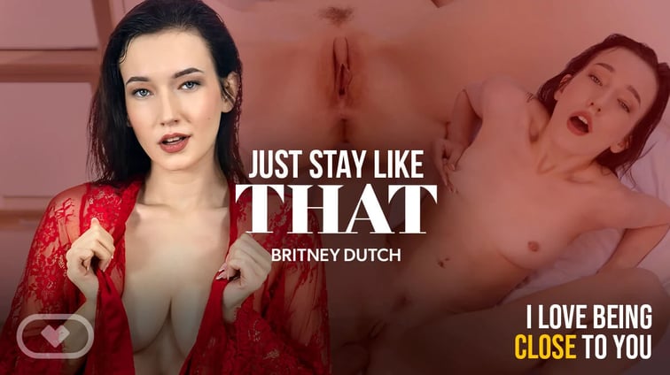 Just Stay Like That Britney Dutch Virtual Real Porn vr porn video