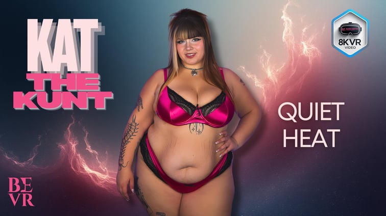 Kat The Kunt - Quiet Heat Kat the Kunt BlushErotica vr porn video