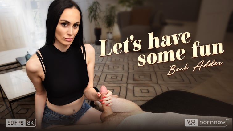 Let’s Have Some Fun Starring Beck Adder Beck Adder VR pornnow vr porn video