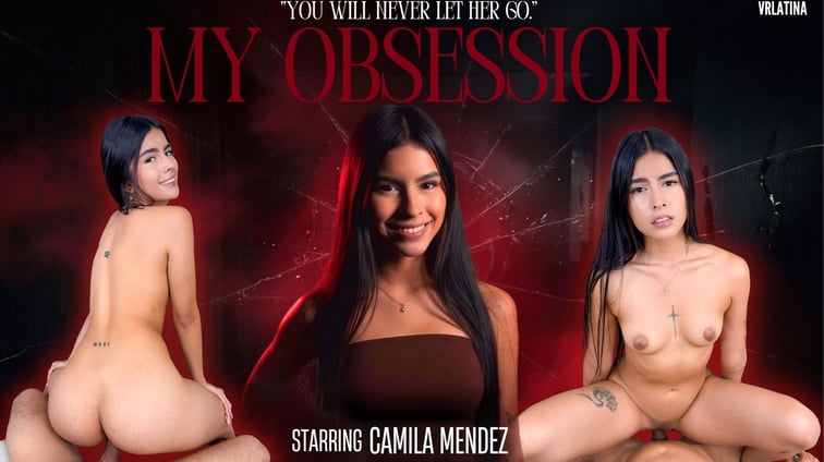 My Obsession Camila Mendez VRLatina vr porn video