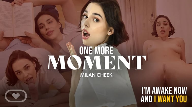 One More Moment Milan Cheek Virtual Real Porn vr porn video