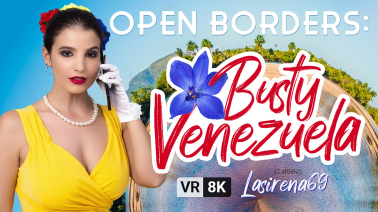 Open Borders: Busty Venezuela LaSirena69 VR Bangers vr porn video