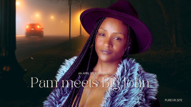 Pam Meets Big John Pam April Movie Productions vr porn video