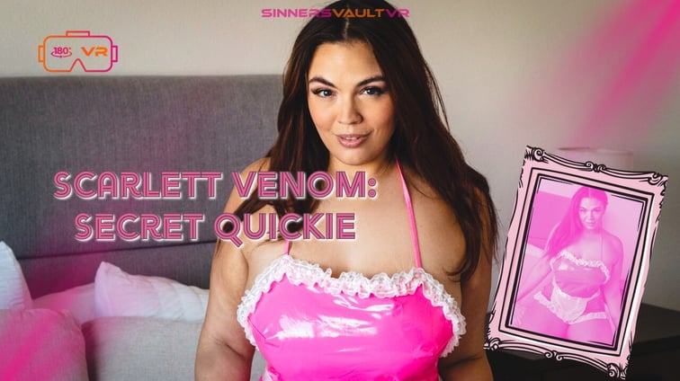 Scarlett Venom - Secret Quickie Scarlett Venom SinnersVaultVR vr porn video