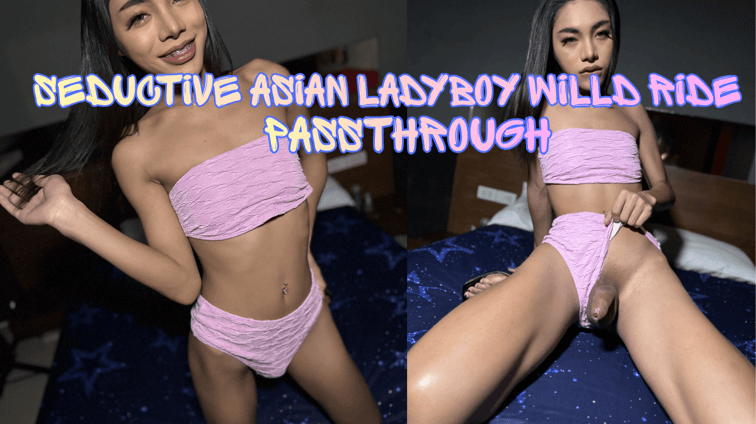 [Trans] Seductive Asian Ladyboy Wild Ride [Passthrough] SNACK LadyBoyTime vr porn video