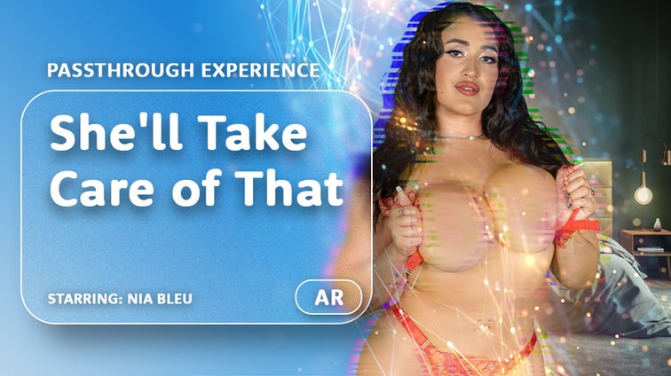 She'll Take Care of That [Passthrough] Nia Bleu AR Porn vr porn video