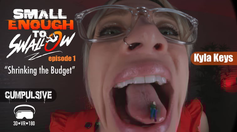 Small Enough to Swallow Episode 1 Kyla Keys Cumpulsive vr porn video