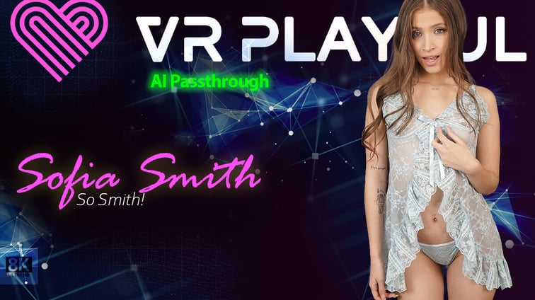 So Smith! [Passthrough] Sofia Smith VR Playful vr porn video