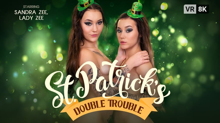 St. Patrick’s Double Trouble Lady Zee, Sandra Zee VR Bangers vr porn video