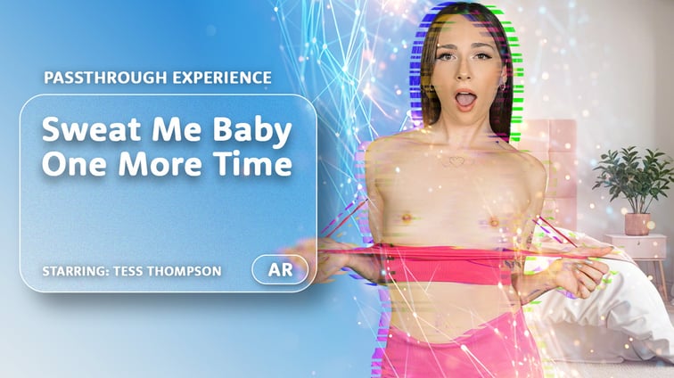 Sweat Me Baby One More Time [Passthrough] Tess Thompson AR Porn vr porn video