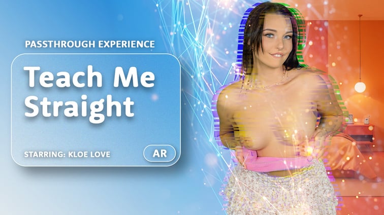 Teach Me Straight [Passthrough] Kloe Love AR Porn vr porn video