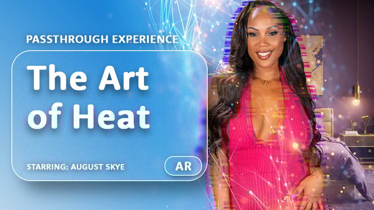 The Art of Heat [Passthrough] August Skye AR Porn vr porn video