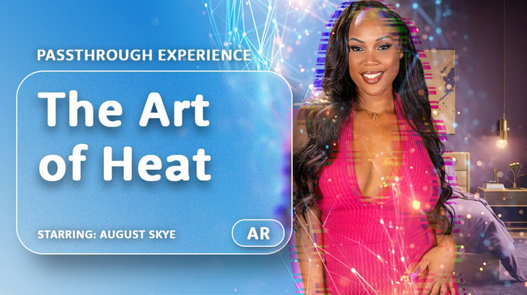 The Art of Heat [Passthrough] August Skye AR Porn vr porn video