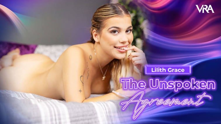 The Unspoken Agreement Lilith Grace VRAllure vr porn video