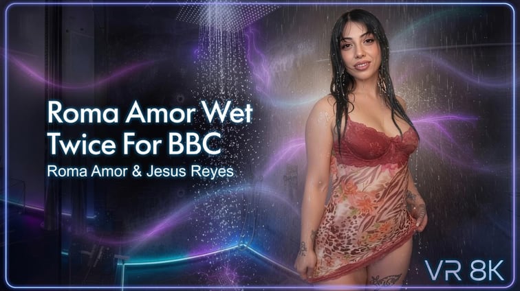 This Slut Gets Wet Twice for Him Roma Amor perVRsion vr porn video