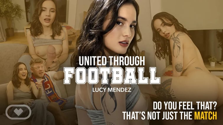United Through Football Lucy Mendez Virtual Real Porn vr porn video