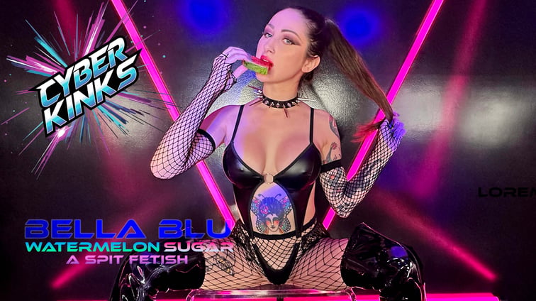 Watermelon Sugar a Spit Fetish Bella Blu CyberWorldVR vr porn video