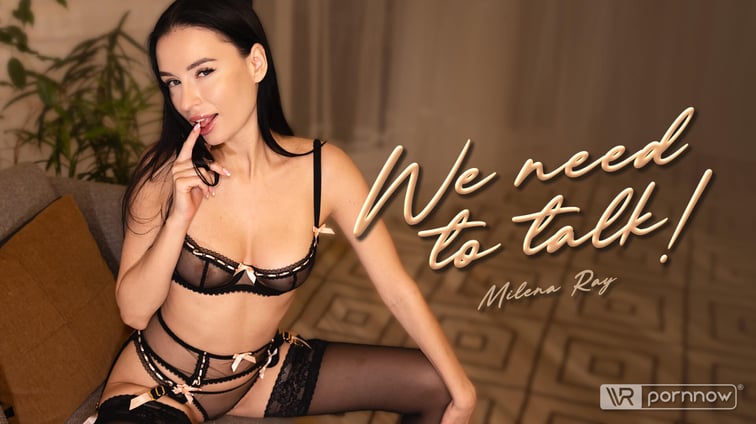 We Need to Talk Starring Milena Ray Milena Ray VR pornnow vr porn video