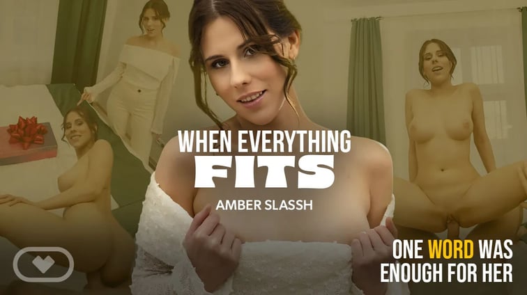 When Everything Fits Amber Slassh Virtual Real Porn vr porn video
