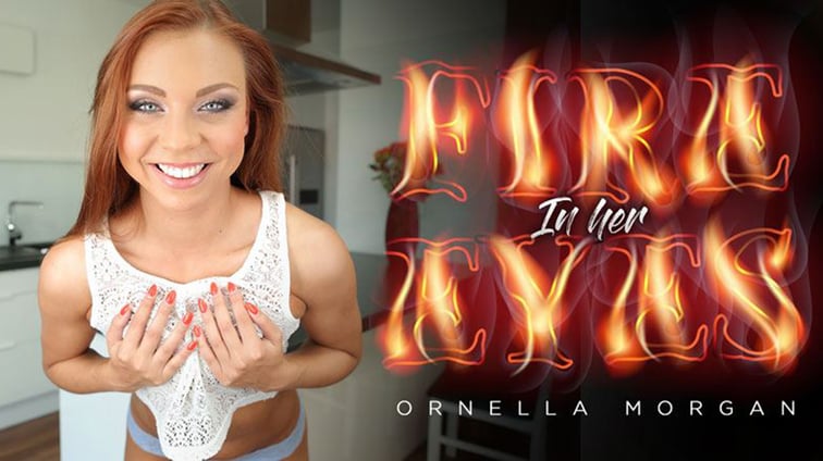 Fire In Her Eyes - New XXX VR Starlet Ornella Morgan RealityLovers vr porn video