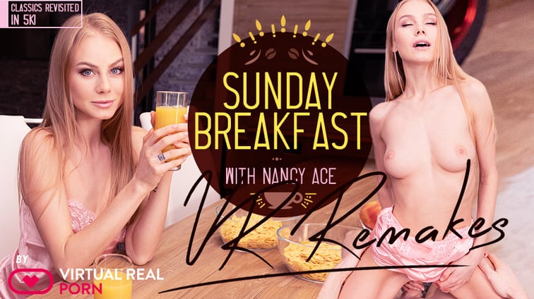 Sunday Breakfast Remake Nancy Ace Virtual Real Porn vr porn video