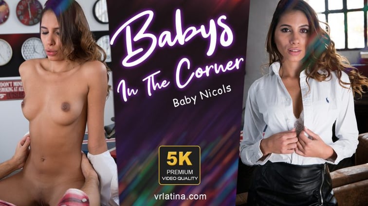 Babys In The Corner Baby Nicols VRLatina vr porn video