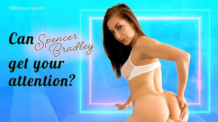 Can Spencer Get Your Attention? Spencer Bradley VRAllure vr porn video