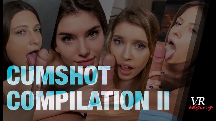 Cumshot Compilation II from VRedging  VRedging vr porn video