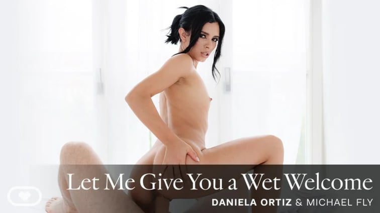 Let Me Give You a Wet Welcome Daniela Ortiz Virtual Real Porn vr porn video