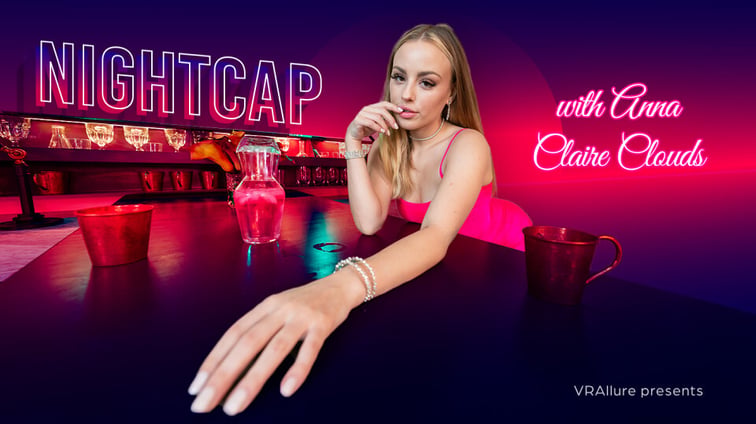 Nightcap With Anna Anna Claire Clouds VRAllure vr porn video