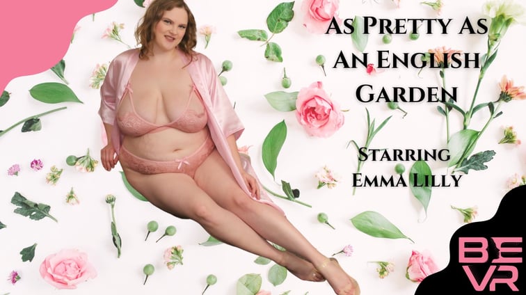 Emma Lilly - Pretty As An English Garden Emma Lilly BlushErotica vr porn video