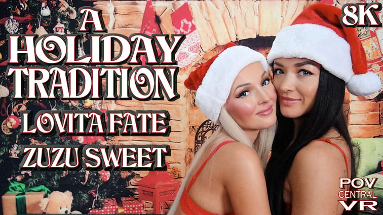 Zuzu Sweet and Lovita Fate: A Holiday Tradition Lovita Fate, Zuzu Sweet POV Central vr porn video