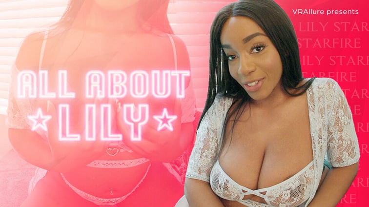 All About Lily Lily Starfire VRAllure vr porn video