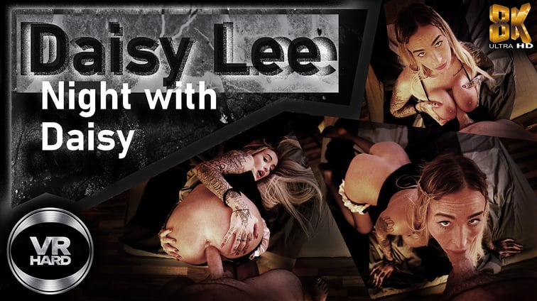 Night with Daisy Daisy Lee VRHARD vr porn video
