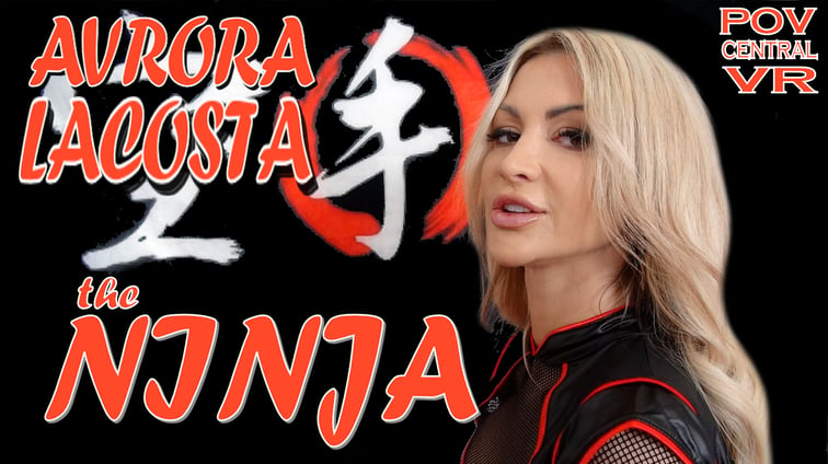 Avrora Lacosta: The Ninja Avrora Lacosta POV Central vr porn video