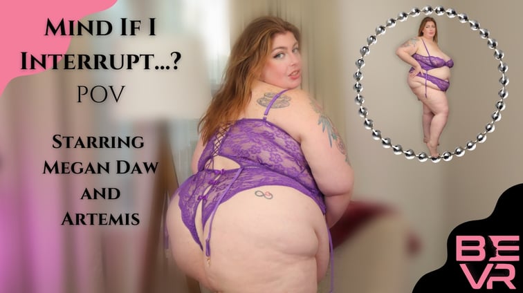 Mind If I Interrupt Pov Megan Daw BlushErotica vr porn video