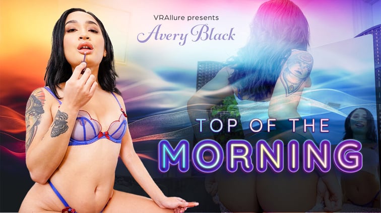 Top Of The Morning Avery Black VRAllure vr porn video