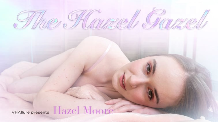 The Hazel Gazel Hazel Moore VRAllure vr porn video
