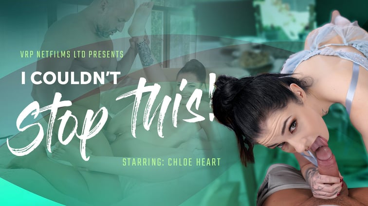 I Couldn’t Stop This Chloe Heart VRPFilms vr porn video