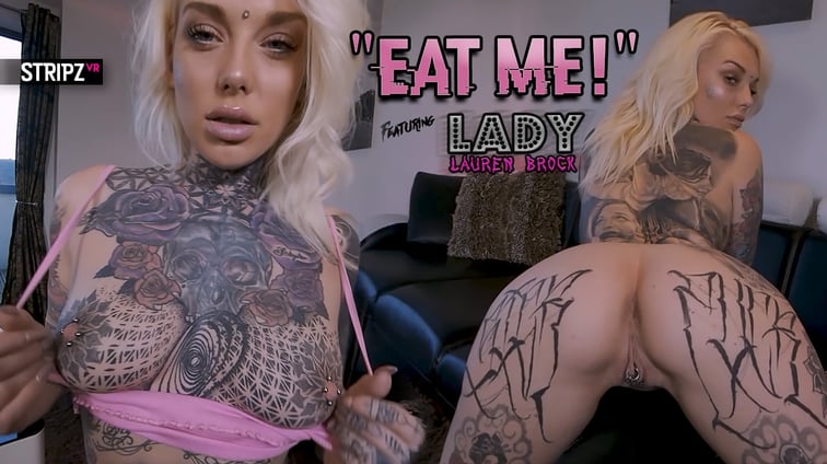 Eat Me! - Tattooed Beauty Lauren Brock StripzVR vr porn video