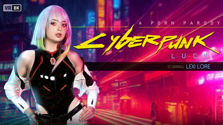 Cyberpunk: Lucy (VR Porn Parody) Lexi Lore VR Conk vr porn video