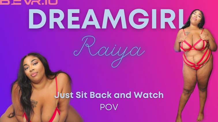 Just Sit Back and Watch Dreamgirl Raiya BlushErotica vr porn video