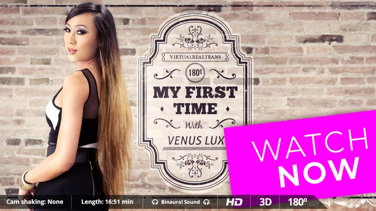 [Trans] My First Time Venus Lux Venus Lux Virtual Real Trans vr porn video