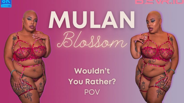 Wouldn't You Rather? Pov Mulan Blossom BlushErotica vr porn video
