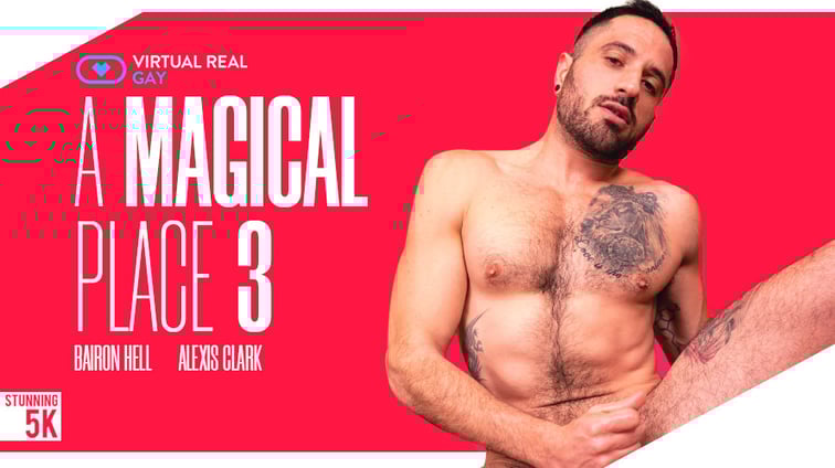 [Gay] A Magical Place 3 Andy Star, Bairon Hell VirtualRealGay vr porn video