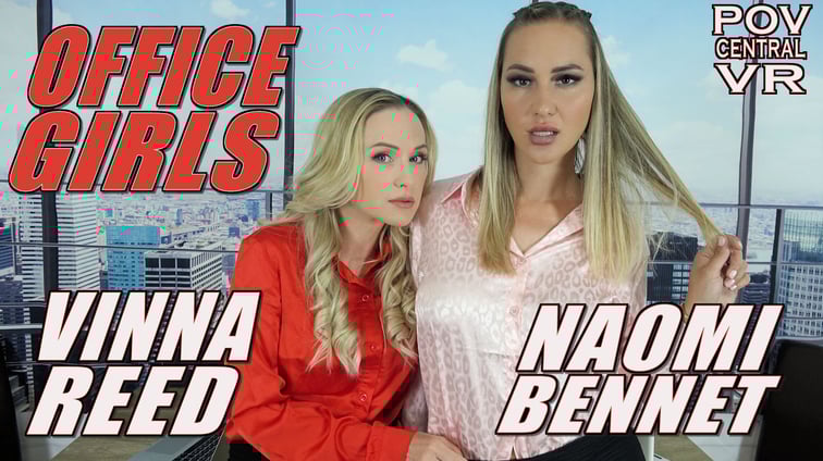 Vinna Reed and Naomi Bennet: Office Girls Naomi Bennet, Vinna Reed POV Central vr porn video